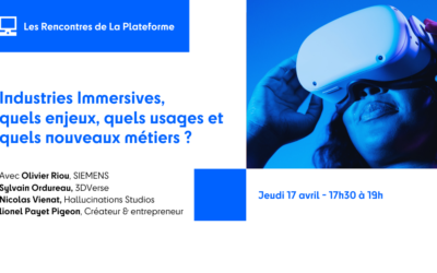 Les Rencontres de La Plateforme – Table Ronde « Industries Immersives »